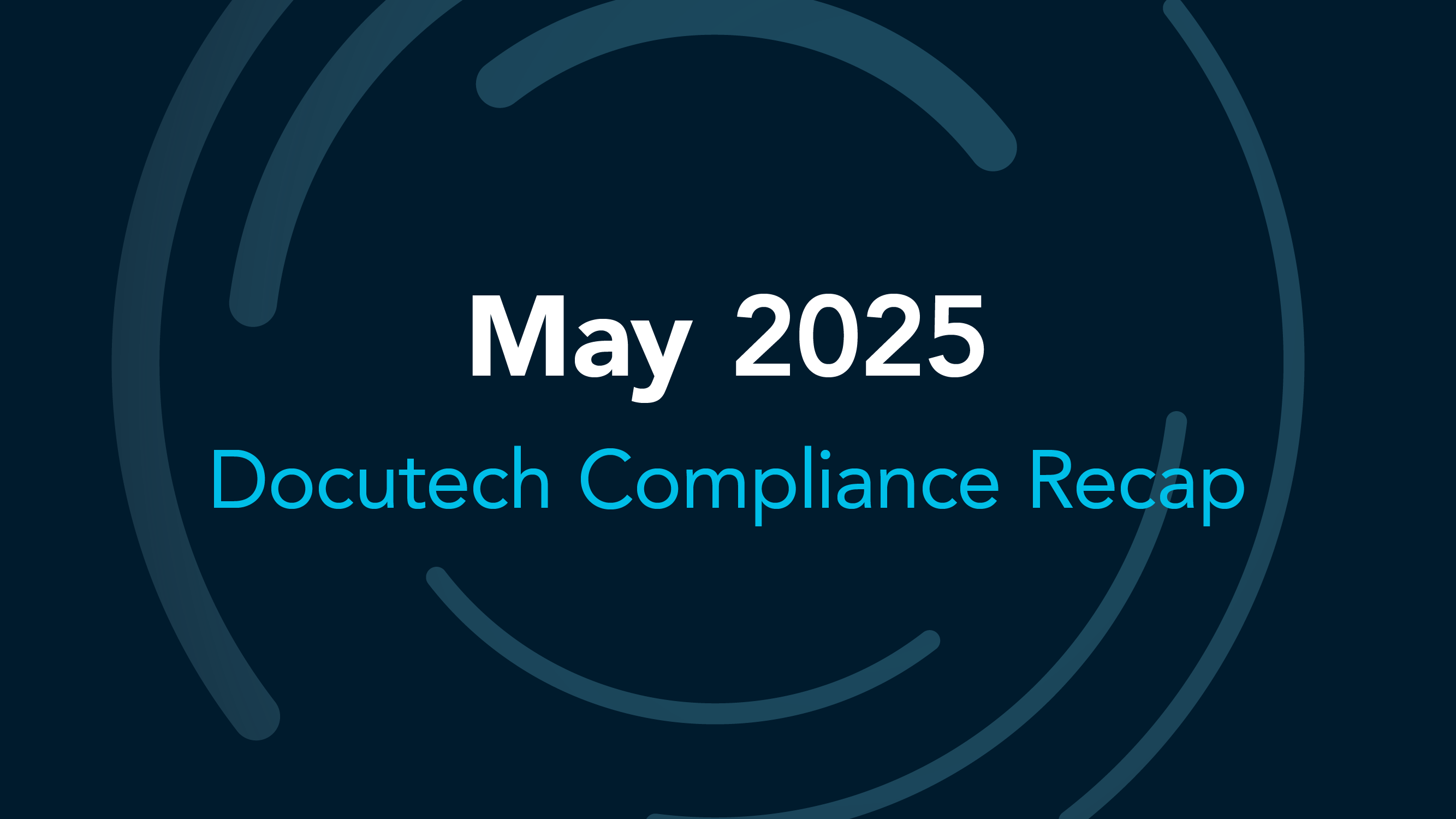 Compliance Updates: May 2025 In Review