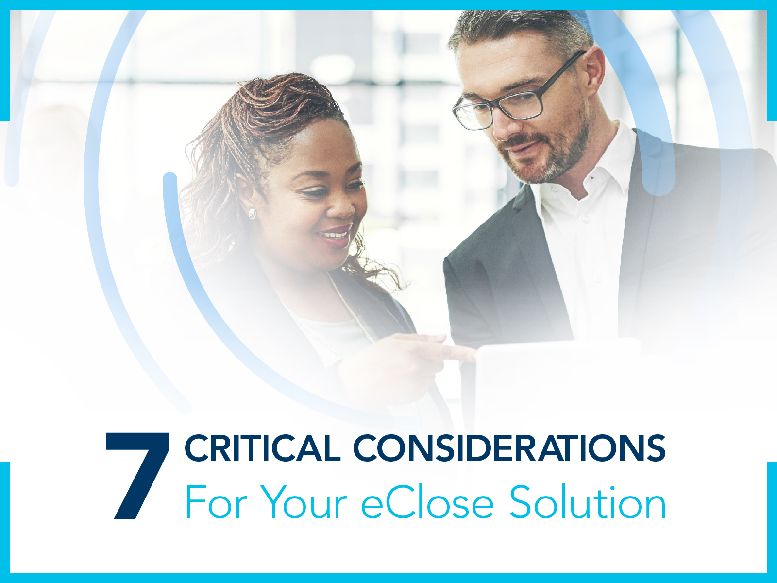 7 critical considerations for your eClose solution